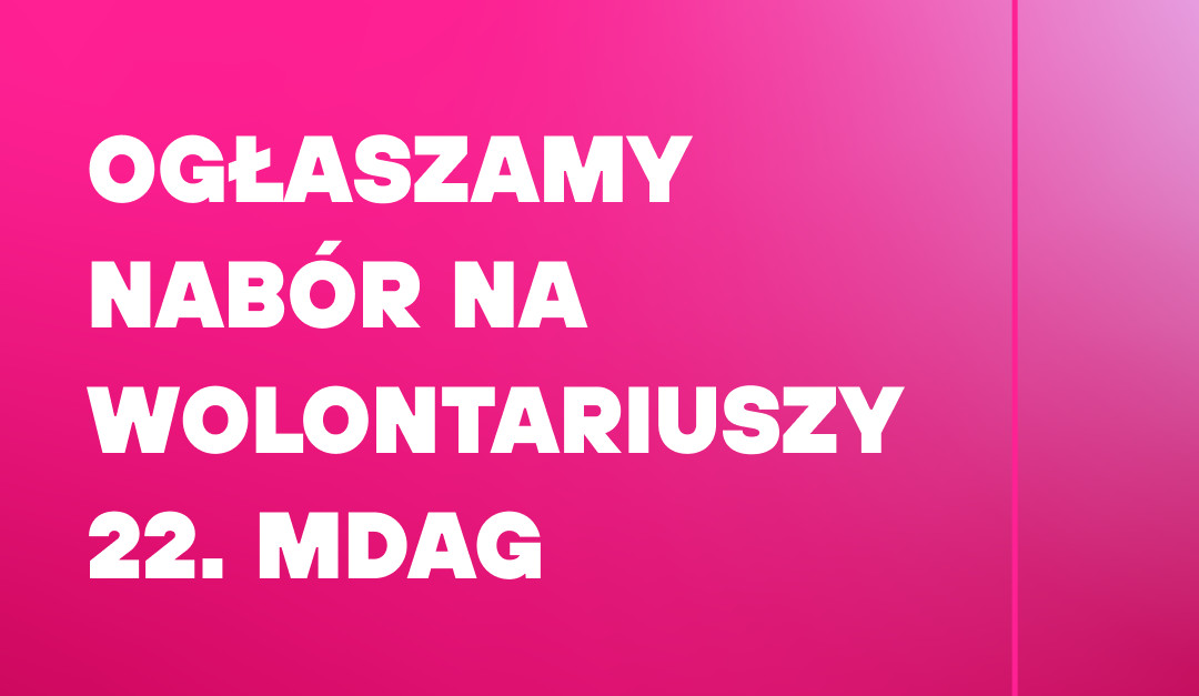 Grafika z napisem ogłaszamy nabór na wolontariuszy 22. mdag